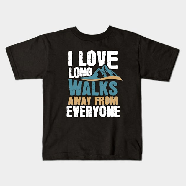 I Love Long Walks Away From Everyone Kids T-Shirt by ThyShirtProject - Affiliate